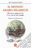 Il mondo arabo-islamico. Chi sono e quanti sono i musulmani nel mondo libro