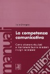 La competenza comunicativa libro di Ghirigato Italo