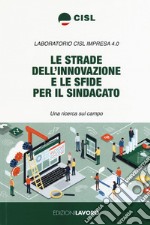 Le strade dell'innovazione e le sfide per il sindacato. Una ricerca sul campo