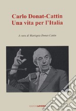 Carlo Donat-Cattin. Una vita per l'Italia