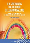 La speranza ha i colori dell'arcobaleno. La pandemia nei racconti di uomini e donne con i capelli bianchi libro