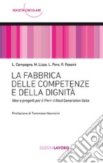 La fabbrica delle competenze e della dignità. Idee e progetti per il PNRR: Next Generation Italia libro