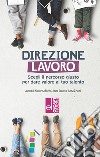 Direzione lavoro. Scegliere il percorso giusto per dare valore al tuo talento. Con QR Code libro