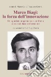 Marco Biagi: la forza dell'innovazione. Un 'giurista progettuale' a confronto con un sindacato riformatore libro