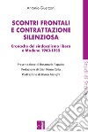 Scontri frontali e contrattazione silenziosa. Cronache del sindacalismo libero a Modena (1943-1955) libro di Guerzoni Antonio