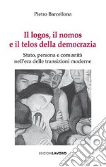 Il logos, il nomos e il telos della democrazia libro