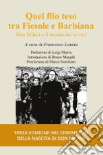 Quel filo teso tra Fiesole e Barbiana. Don Milani e il mondo del lavoro libro