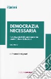 Democrazia necessaria. Vol. 2: I protagonisti del cambiamento: uomini, idee e istituzioni libro di Patrignani Franco