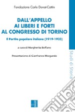 Dall'appello ai Liberi e forti al congresso di Torino. Il Partito popolare italiano (1919-1923) libro