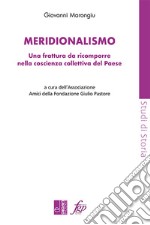 Meridionalismo. Una frattura da ricomporre nella coscienza collettiva del Paese libro