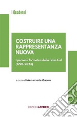 Costruire una rappresentanza nuova. I percorsi formativi della Fesla Cisl (1998-2023) libro