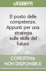 Il posto delle competenze. Appunti per una strategia sulle skills del futuro libro