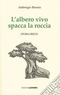 L'albero vivo spacca la roccia libro
