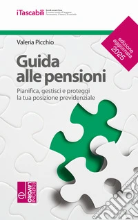 Guida alle pensioni. Pianifica, gestisci e proteggi la tua posizione previdenziale libro