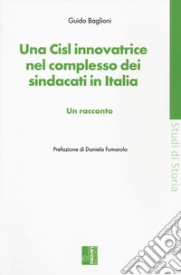 Una Cisl innovatrice nel complesso dei sindacati in Italia libro
