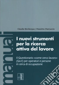 I nuovi strumenti per la ricerca attiva del lavoro. Il Questionario «come cerco lavoro» (Qccl) per operatori e persone in cerca di occupazione libro