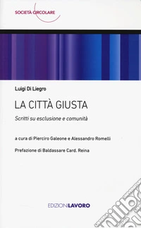 La città giusta. Scritti su esclusione e comunità libro