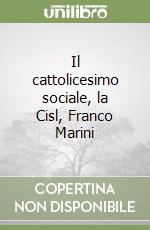 Il cattolicesimo sociale, la Cisl, Franco Marini libro