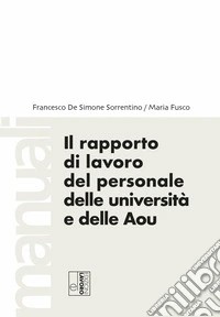Il rapporto di lavoro del personale delle Università e delle AOU libro