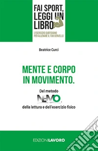Mente e corpo in movimento. Del metodo NEMO, della lettura e dell'esercizio fisico