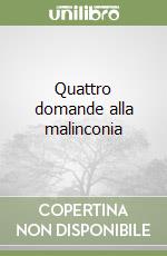 Quattro domande alla malinconia