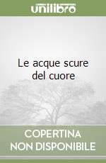 Le acque scure del cuore libro