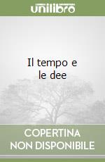 Il tempo e le dee libro