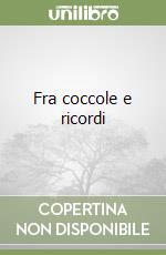 Fra coccole e ricordi libro