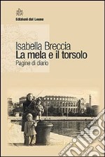 La mela e il torsolo. Pagine di diario libro