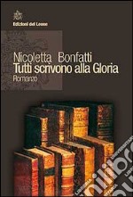 Tutti scrivono alla gloria libro