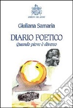 Diario poetico. Quando piove è diverso libro