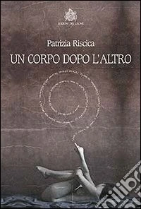 Un corpo dopo l'altro libro
