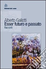 Esser futuro e passato libro