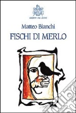 Fischi di merlo libro