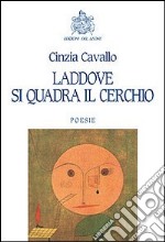 Laddove si quadra il cerchio libro