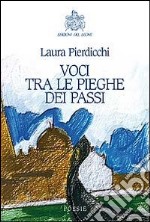 Voci tra le pieghe dei passi libro