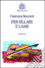 Per sillabe e lame libro