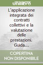 L'applicazione integrata dei contratti collettivi e la valutazione delle prestazioni. Guida integrata per le Ipab libro