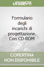 Formulario degli incarichi di progettazione. Con CD-ROM libro