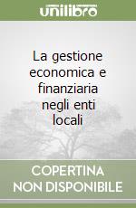 La gestione economica e finanziaria negli enti locali libro