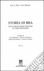 Storia di Bra. Dalla Rivoluzione francese al terzo millenio libro