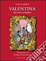 Valentina di Sant'Andrea. Romanzo di storia piemontese libro