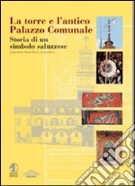 La torre e l'antico palazzo comunale. Storia di un simbolo saluzzese