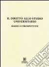 Il diritto allo studio universitario: radici e prospettive libro