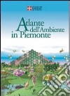 Atlante dell'ambiente in Piemonte libro di Segre A. (cur.)