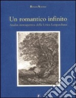 Un romantico infinito. Analisi introspettiva della lirica leopardiana libro