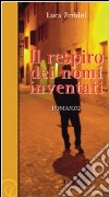 Il respiro dei nomi inventati libro