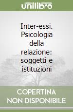 Inter-essi. Psicologia della relazione: soggetti e istituzioni libro