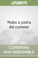 Mulini a pietra del cuneese libro