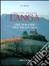 C'era una volta la Langa-Once upon a time there was the Langa. Ediz. bilingue libro